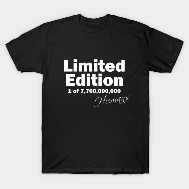 limited edition 1 of 7,700,000,000 humans in a world population of 7.7 billion T-Shirt by ownedandloved